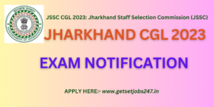 JSSC CGL 2023 Exam Date,Notification,Syllabus Details {Apply now}